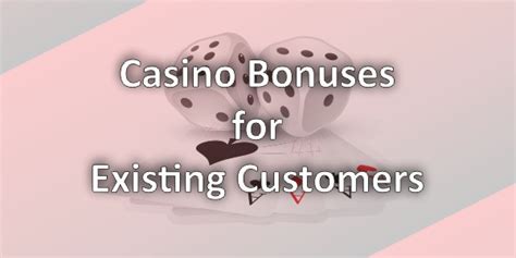  casino bonus for existing customers